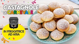 CASTAGNOLE DI CARNEVALE IN FRIGGITRICE AD ARIA Ricetta Facile - Fatto in Casa da Benedetta