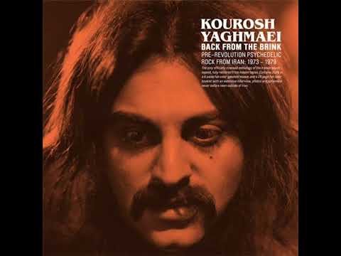 Kourosh Yaghmaei - Back From The Brink: Pre-Revolution Psychedelic Rock From Iran: 1973-1979