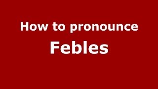 How to pronounce Febles