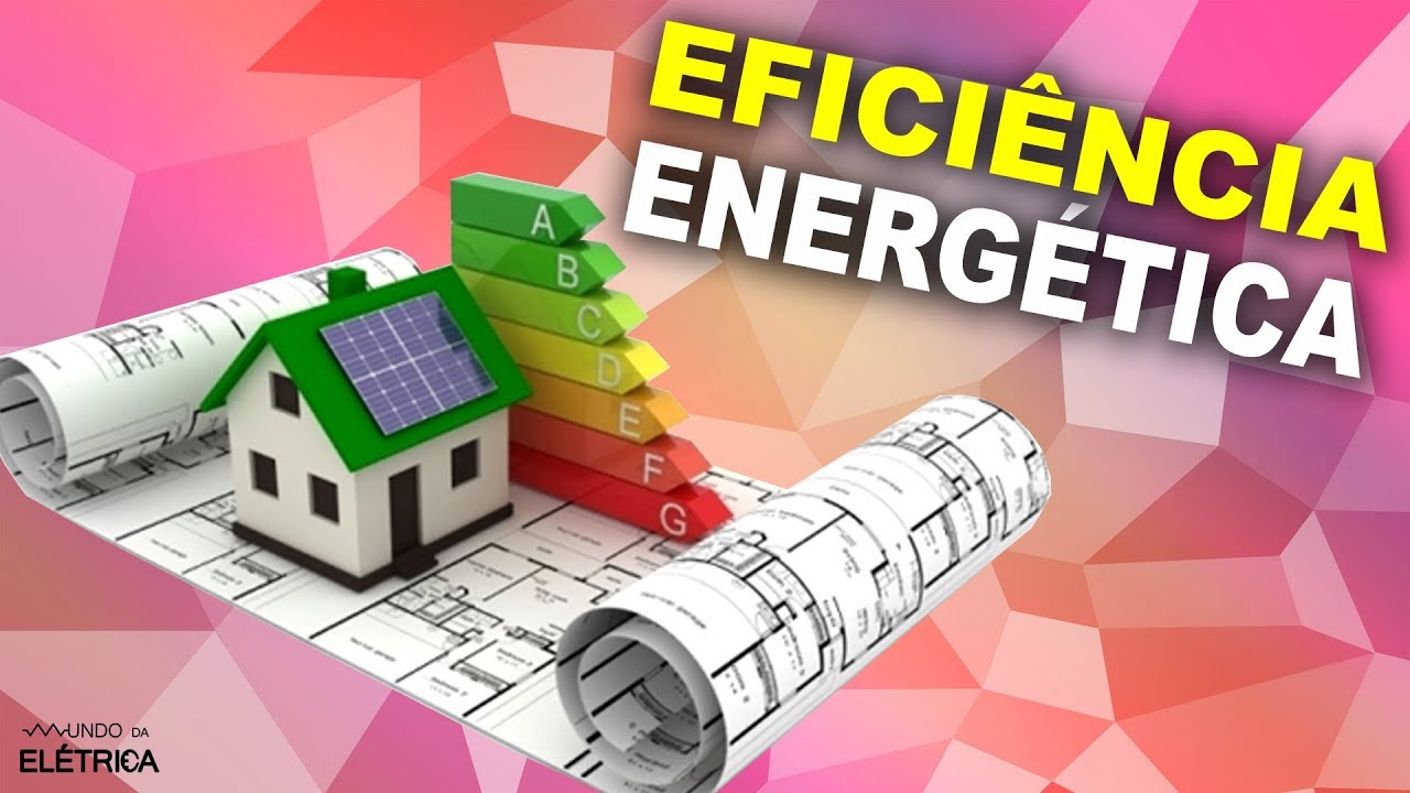 Eficiência Energética, o que é? ✔️