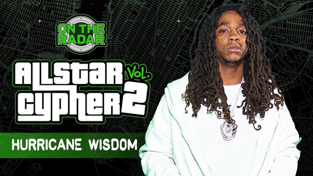 Hurricane Wisdom | On The Radar All Star Cypher Verse