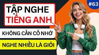 LUYỆN NGHE TIẾNG ANH GIAO TIẾP HẰNG NGÀY - Chỉ Cần Nghe Mỗi Ngày Chắc Chắn Sẽ Giỏi - Phần 63 