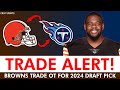 TRADE ALERT 🚨 Browns Trade Offensive Tackle For Another Pick In 2024 NFL Draft | Browns News