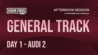  IndiaFOSS 2026 | Day 1 | General Track - Audi 2 (AFTERNOON SESSION) 