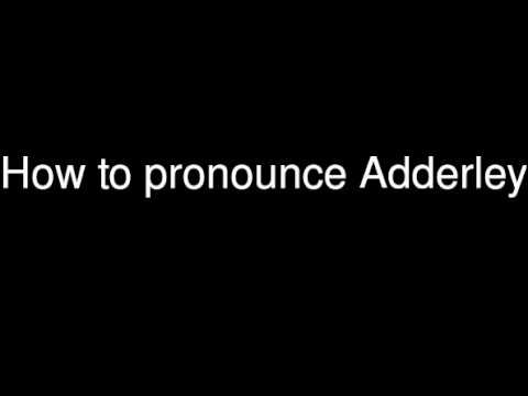 How to pronounce Adderley