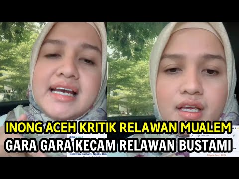 INONG ACEH KRITIK RELAWAN MUALEM || GARA GARA KECAM RELAWAN BUSTAMI