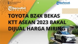 Mobil Listrik Toyota bZ4X Bekas KTT ASEAN 2023 Bakal Dijual, Dibanderol Murah Bisa Turun Harga