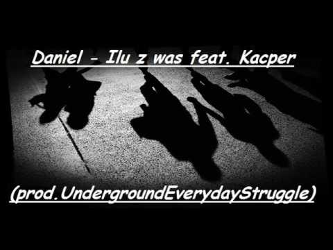 Daniel - Ilu z was feat. Kacper (prod. Underground Everyday Struggle)