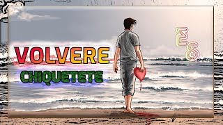 Chiquetete ~ Volvere "LETRA" | Emiliano Sticlerck