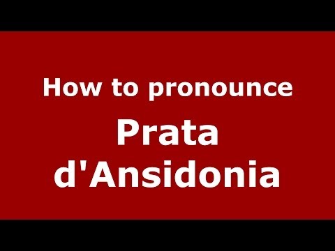 How to pronounce Prata d'Ansidonia (Italian/Italy) - PronounceNames.com