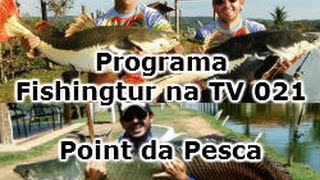 Programa Fishingtur na TV 021 - Point da Pesca