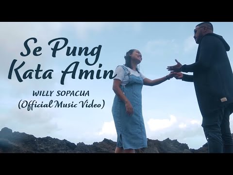SE PUNG KATA AMIN - WILLY SOPACUA (Official Music Video)