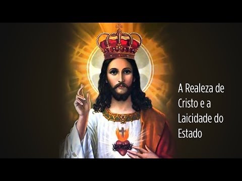 A Realeza de Cristo e a Laicidade do Estado