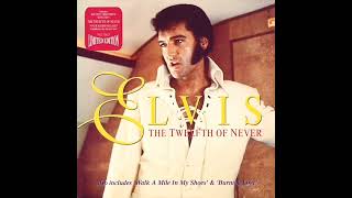 Elvis Presley,   The Twelfth Of Never.