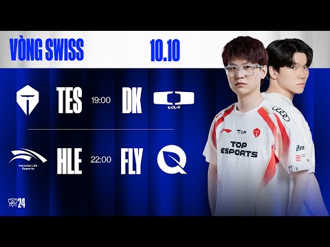 TES vs DK (BO3) | HLE vs FLY (BO3) | CKTG 2024 - Vòng Swiss | 10.10.2024