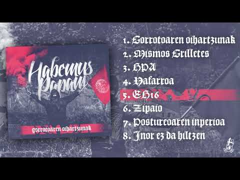 HABEMUS PAPAM - GORROTOAREN OIHARTZUNAK (DISKA OSOA 2022)