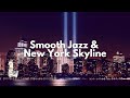 Smooth Jazz & New York Skyline