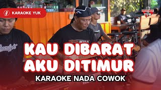 Download lagu AKU DI BARAT ENGKAU DI TIMUR KARAOKE NADA COWOK PRIA mp3