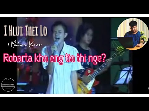 I Hlui Thei Lo - Robert Lalnghakliana