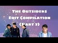 The Outsiders Edit Compilation Pt 7