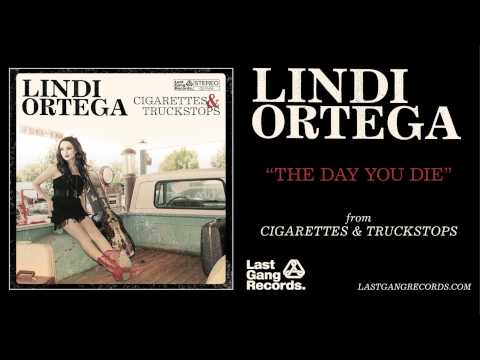 Lindi Ortega - The Day You Die