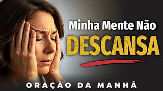 Meu Salvador, Acalma Minha Mente Acelerada e Silencia a Tempestade em Meu Coração | Oração Matinal