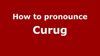 How to pronounce Curug