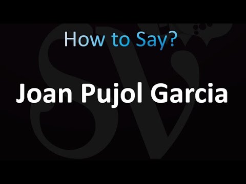 How to Pronounce Joan Pujol Garcia