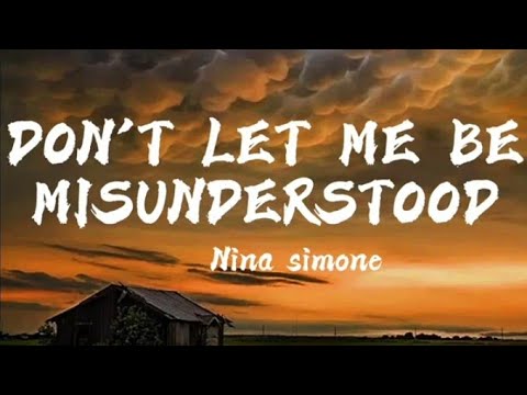 Nina Simone - Don't let me be Misunderstood (Lyrics)