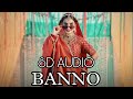 BANNO 8D AUDIO Sapna Choudhary Manisha Sharma New Haryanavi Song