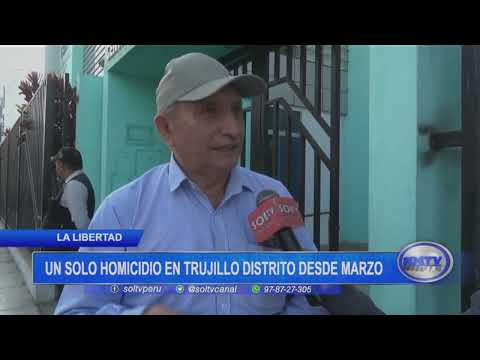 La Libertad: un solo homicidio en Trujillo distrito desde marzo