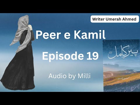 Peer e Kamil Novel By Umera Ahmed Episode 19 | Audio By Milli