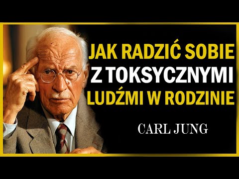 Jak Emocjonalnie Dojrzałe Osoby Radzą Sobie z Toksycznymi Członkami Rodziny — Carl Jung