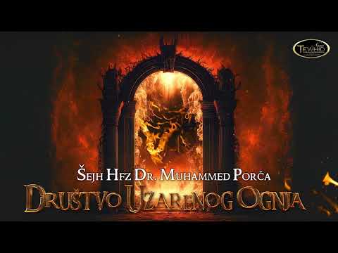 DRUŠTVO UŽARENOG OGNJA | Šejh Hfz Dr. Muhammed Porča