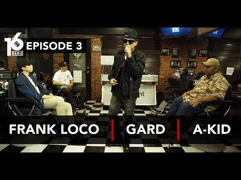 16 BARIS | EP03 | Frank Loco, Gard & A-Kid