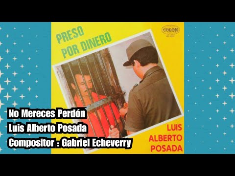 Luis Alberto Posada - No Mereces Perdón @LuisAlbertoPosadaOficial @codiscos 