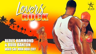 Beres Hammond &amp; Buju Banton - Who Say Man Nuh Cry (Official Audio) | Jet Star Music