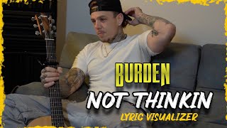 Burden - Not Thinking Acoustic Version (Lyric Visualizer)