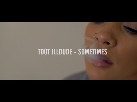 Tdot Illdude - Sometimes (Official Music Video)