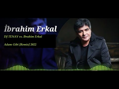 DJ TENAY vs. Ibrahim Erkal - Adam Gibi [Remix] 2022