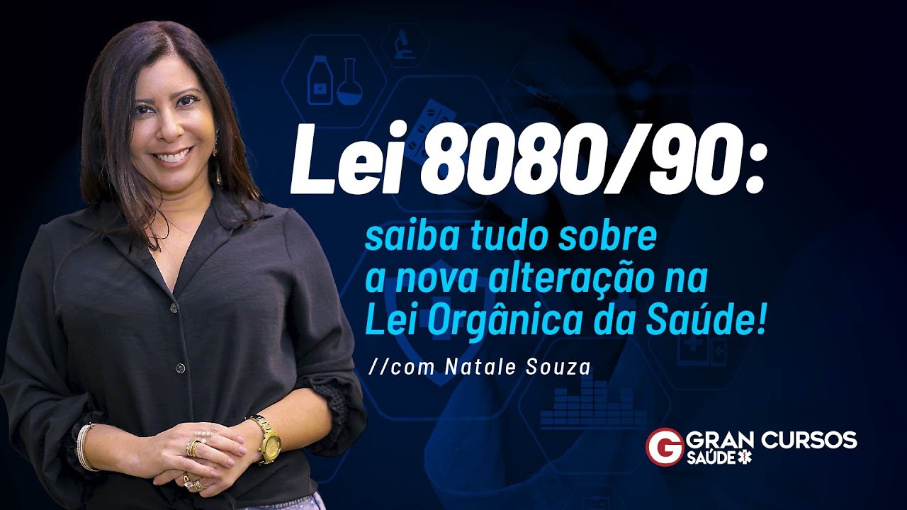 Lei 8080/90: saiba tudo sobre a nova alteração na Lei Orgânica da Saúde com Natale Souza