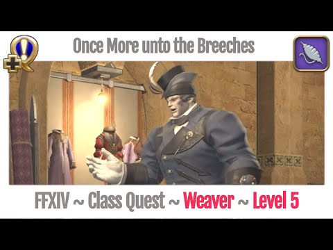 FFXIV Weaver Class Quest Level 5 ~ A Realm Reborn ~ Once More unto the Breeches
