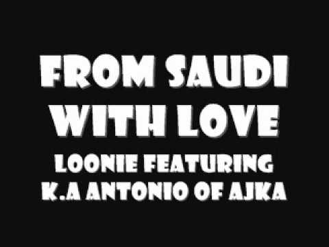 Loonie featuring K.A Antonio of Ajka - From Saudi With Love (FreeDownload)
