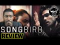 Songbird - Movie Review [No Spoilers]