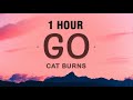 1 HOUR Go Cat Burns Lyrics