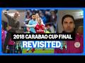 When Man City Arsenal Met In The 2018 Carabao Cup FINAL ️