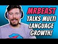 MrBeast Talks Multi-Language Strategy and Growth!
