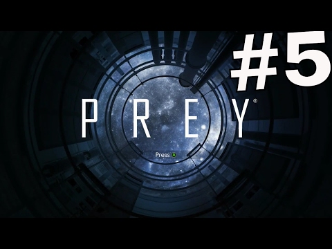PREY Gameplay Walkthrough Part 5 - (XBOX ONE)