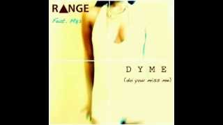 Range - DYME (do you miss me) ft. M83
