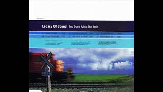 Legacy Of Sound - Boy Don't Miss The Train (Pierre J's Anthem)